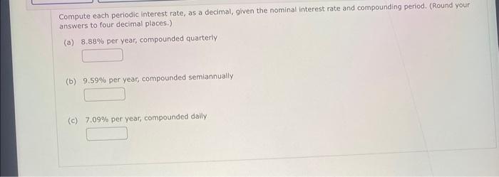 Solved Compute each periodic interest rate, as a decimal, | Chegg.com