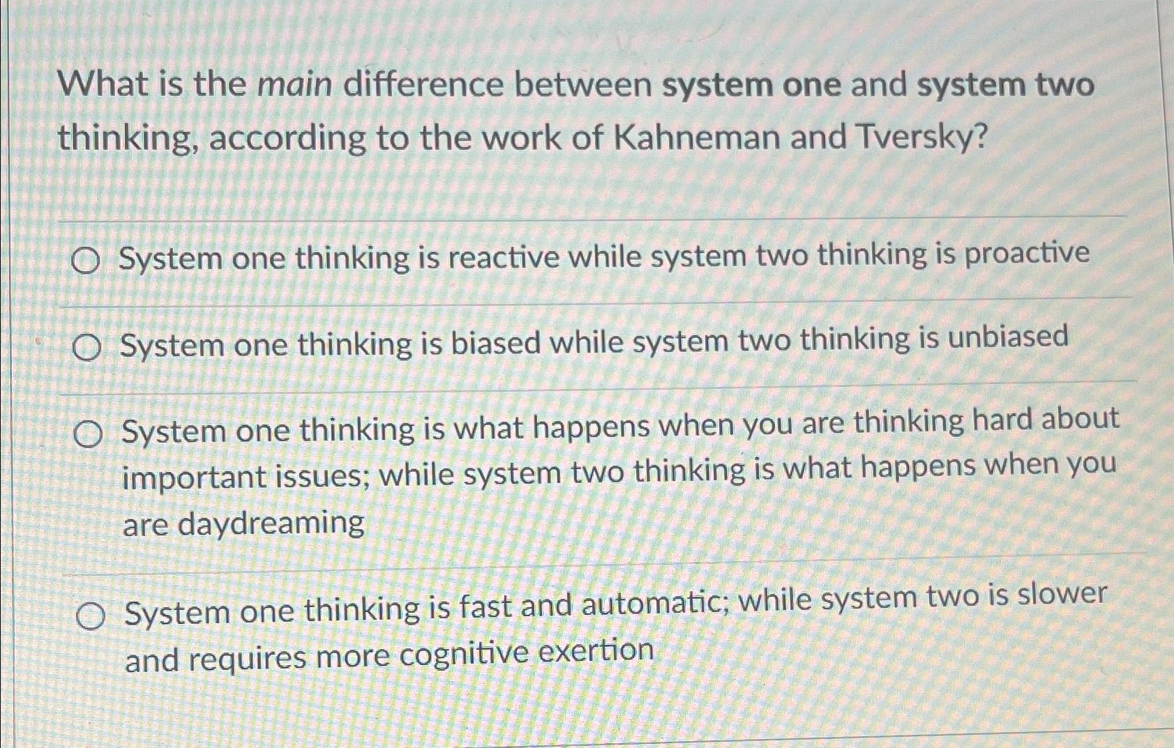 Solved What is the main difference between system one and | Chegg.com
