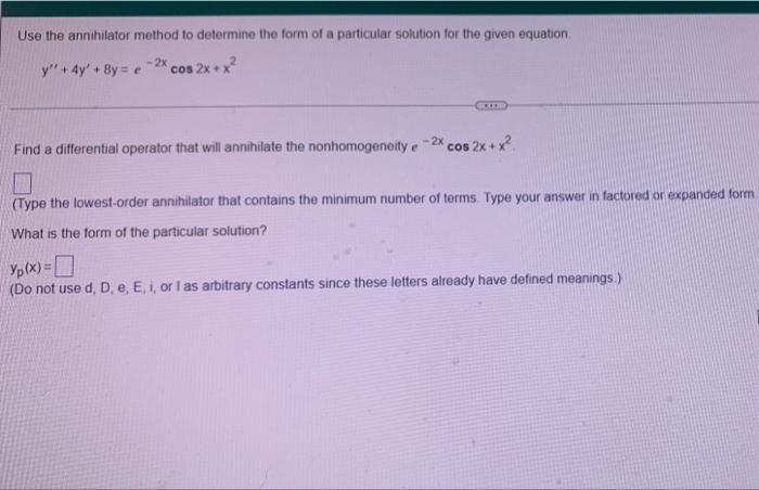 Solved Use the annihilator method to determine the form of a | Chegg.com