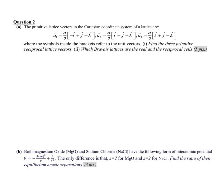 Solved Question 2 A The Primitive Lattice Vectors In Th Chegg Com