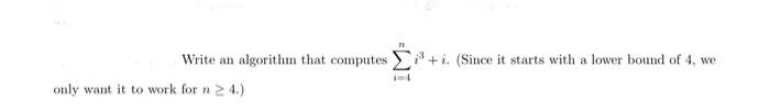 Solved Write an algorithm that computes +i. (Since it starts | Chegg.com