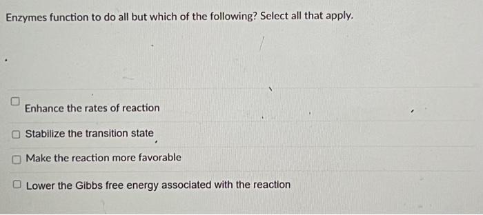 Solved Enzymes function to do all but which of the | Chegg.com