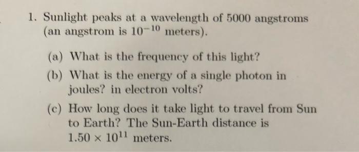 Solved 1. Sunlight peaks at a wavelength of 5000 angstroms | Chegg.com