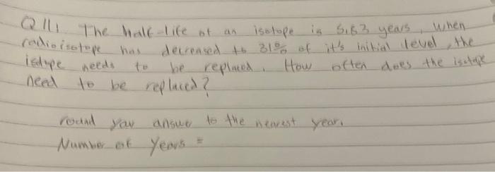 Solved Q111 The Lialf Life Of An Isolope Is 5.63 Years, When 