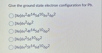 Solved Give the ground state electron configuration for Pb | Chegg.com