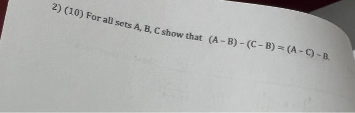 Solved 2) (10) For all sets \\( A, B, C \\) show that \\( | Chegg.com