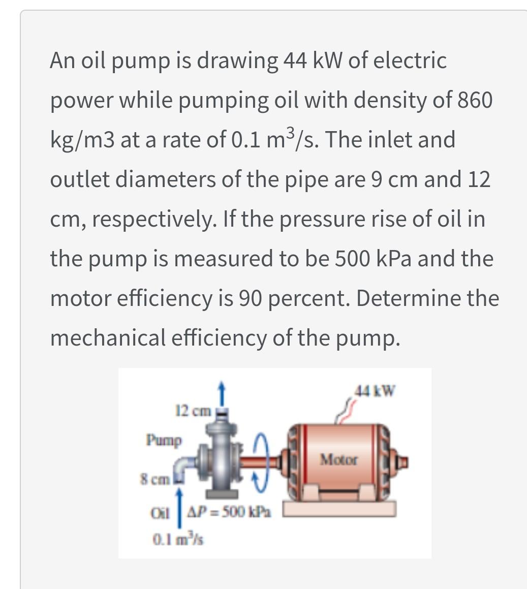 Solved An oil pump is drawing 44 kW of electric power while