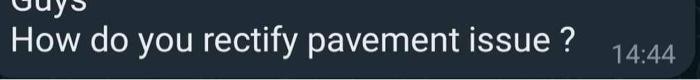 Solved How do you rectify pavement issue ? 14:44 | Chegg.com