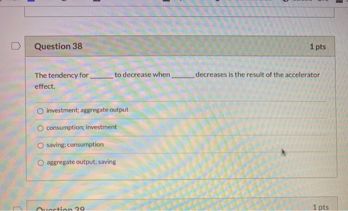 Solved Question 38 1 pts to decrease when decreases is the | Chegg.com