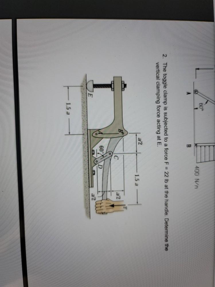 Solved 2. The toggle clamp is subjected to a force F = 22 lb