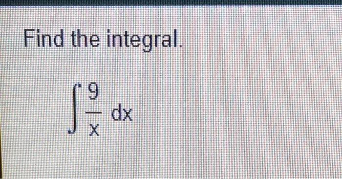 Solved Find the integral. 9 | Chegg.com