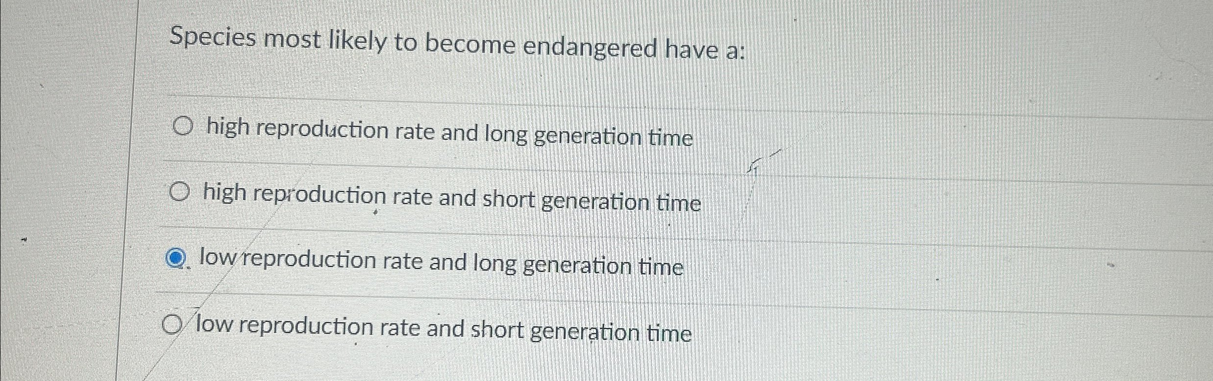 Solved Species most likely to become endangered have a:high | Chegg.com
