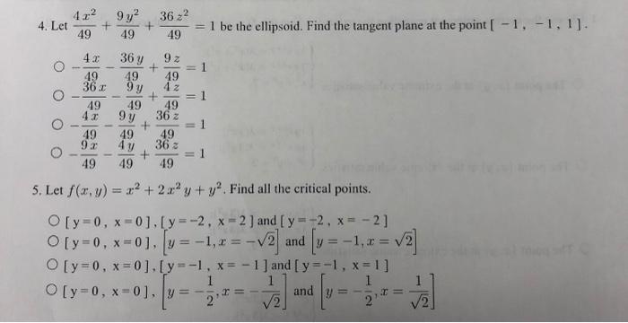 4.22 9y? 4. Let + 49 49 36 22 49 = 1 be the ellipsoid. Find the tangent plane at the point [ -1,-1,1]. 43 36 y 1 49 361 1 49