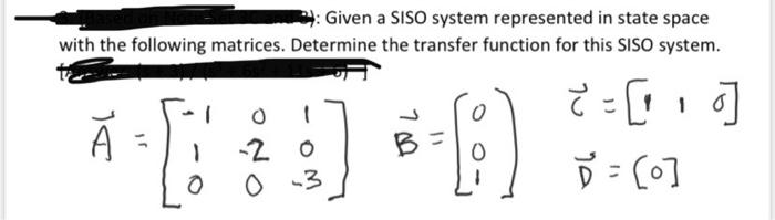 Solved Given a SISO system represented in state space with | Chegg.com