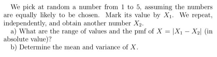 Solved We pick at random a number from 1 to 5 , assuming the | Chegg.com