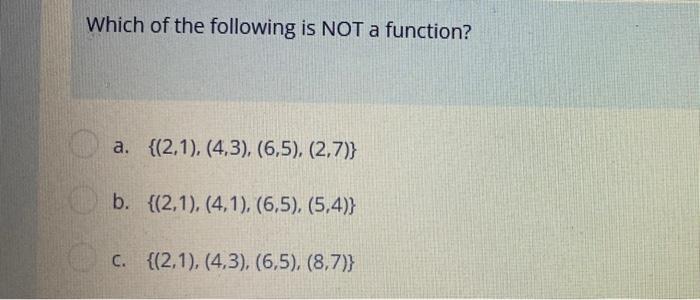Solved Which of the following is NOT a function? a. {(2,1), | Chegg.com