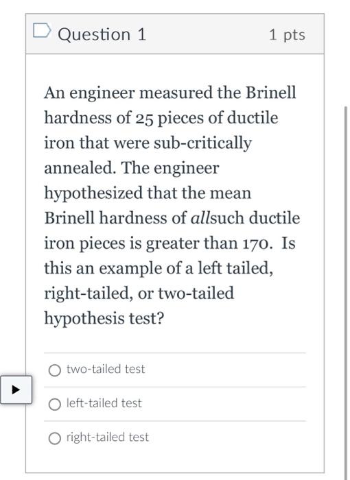 Solved Question 1 1pts An engineer measured the Brinell