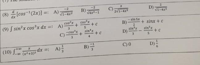 (8) \( \frac{d}{d x}\left[\cos ^{-1}(2 x)\right]=: \) A) \( \frac{-2}{\sqrt{1-4 x^{2}}} \) B) \( \frac{-2}{\sqrt{4 x^{2}-1}}