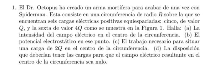 1. El Dr. Octopus ha creado un arma mortífera para acabar de una vez con Spiderman. Esta consiste en una circunferencia de ra