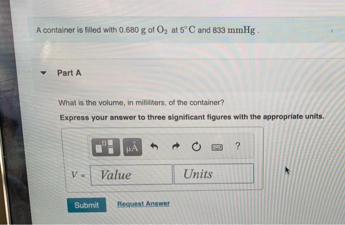 Solved A container is filled with 0.680 g of O2 at 5∘C and | Chegg.com