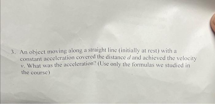 Solved 3. An object moving along a straight line (initially | Chegg.com
