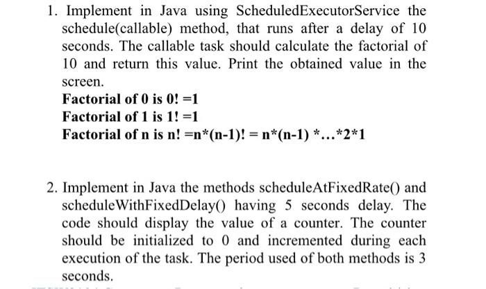 Solved 1. Implement in Java using ScheduledExecutor Service | Chegg.com