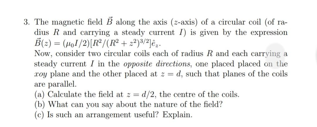 Solved 3. The magnetic field B along the axis (z-axis) of a | Chegg.com