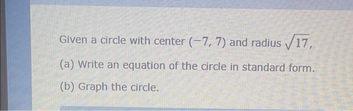 Solved Given a circle with center (−7,7) and radius 17, (a) | Chegg.com