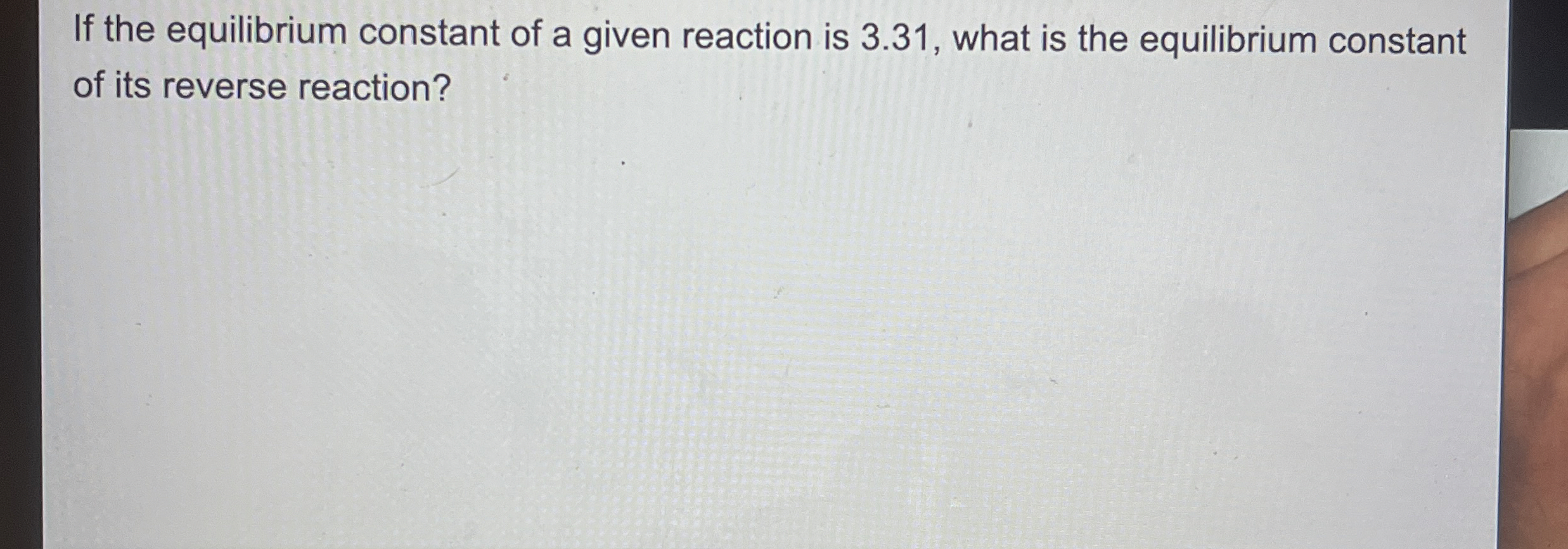 Solved If the equilibrium constant of a given reaction is | Chegg.com