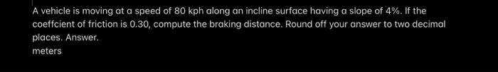 Solved A vehicle is moving at a speed of 80kph along an | Chegg.com