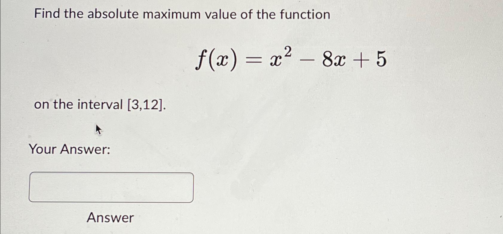 Solved Find the absolute maximum value of the | Chegg.com
