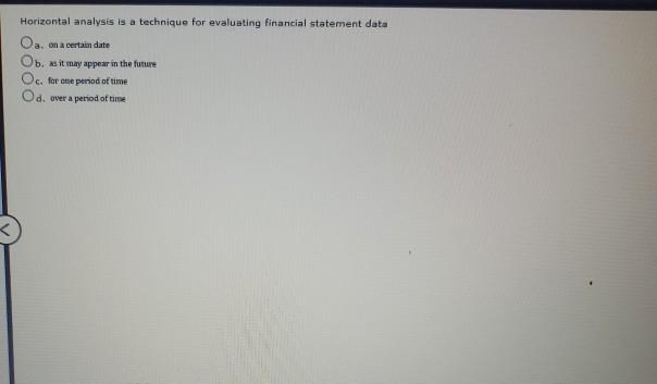 Solved Horizontal Analysis Is A Technique For Evaluating | Chegg.com