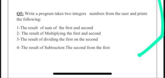 Solved 05: Write a program takes two integers numbers from | Chegg.com