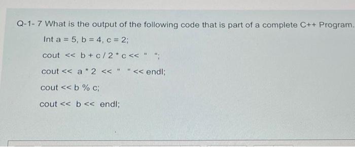 Solved Q-1-7 What is the output of the following code that | Chegg.com