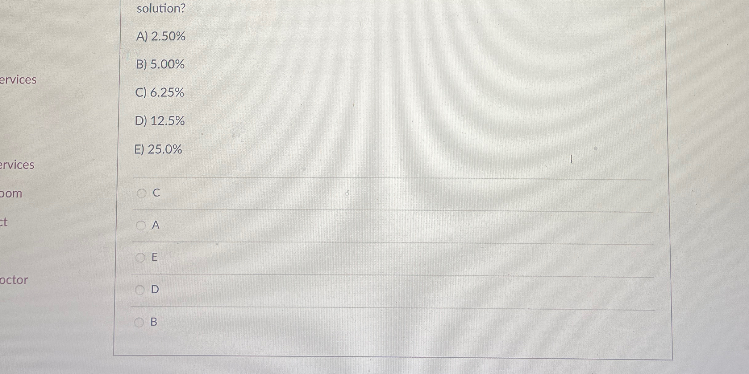 solution?A) 2.50%B) 5.00%6.25%D) 12.5%25.0%CAEDB | Chegg.com
