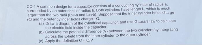 Solved CC-1 A common design for a capacitor consists of a | Chegg.com