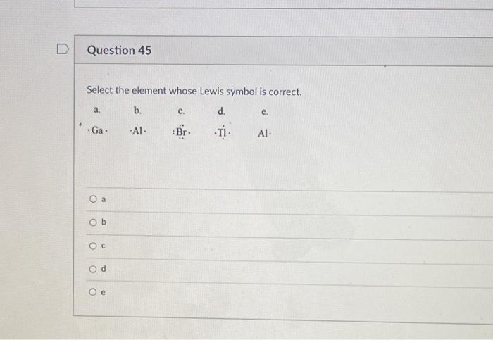 Solved Question 45 Select The Element Whose Lewis Symbol Is 9298