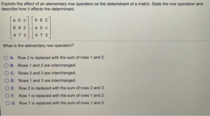 Solved Explore the effect of an elementary row operation on | Chegg.com