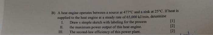 Solved B) A heat engine operates between a source at 477∘C | Chegg.com