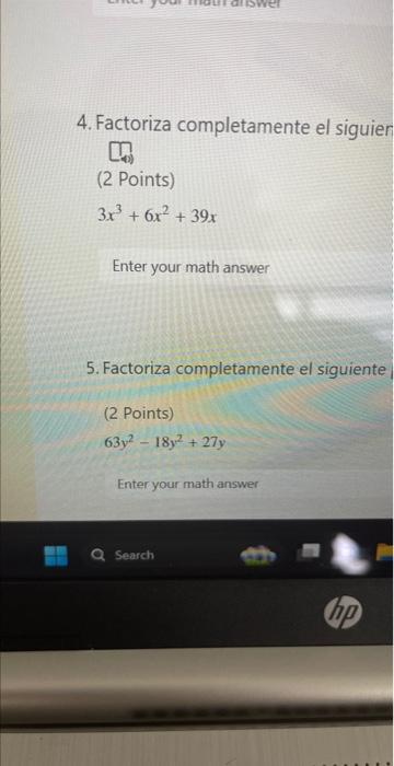 4. Factoriza completamente el siguier (2 Points) \[ 3 x^{3}+6 x^{2}+39 x \] Enter your math answer 5. Factoriza completamente