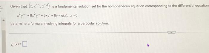 Solved Given That {x, X4, X-²) Is A Fundamental Solution Set 