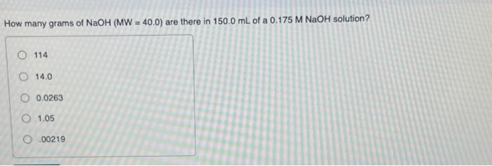 Solved How many grams of NaOH (MW = 40.0) are there in 150.0 | Chegg.com