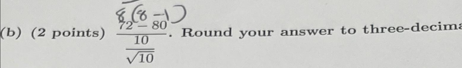 Solved (b) (2 ﻿points) 72-8010102. ﻿Round Your Answer To | Chegg.com