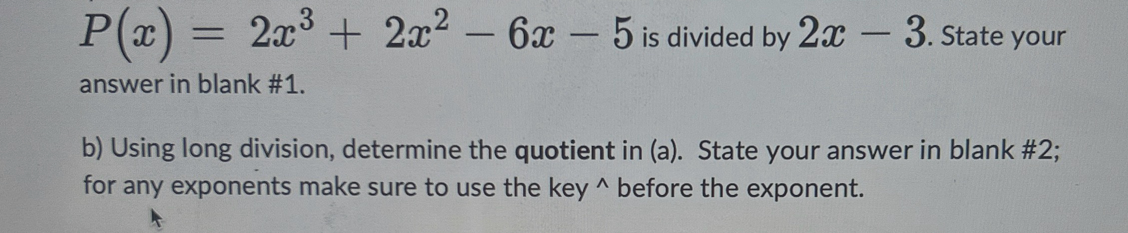 Solved P(x)=2x3+2x2-6x-5 ﻿is divided by 2x-3. ﻿State your | Chegg.com