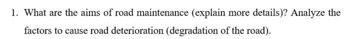 Solved 1. What are the aims of road maintenance (explain | Chegg.com