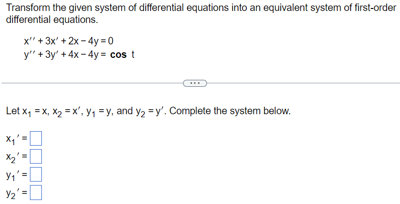 Solved Let x1=x,x2=x',y1=y, ﻿and y2=y'. ﻿Complete the system | Chegg.com