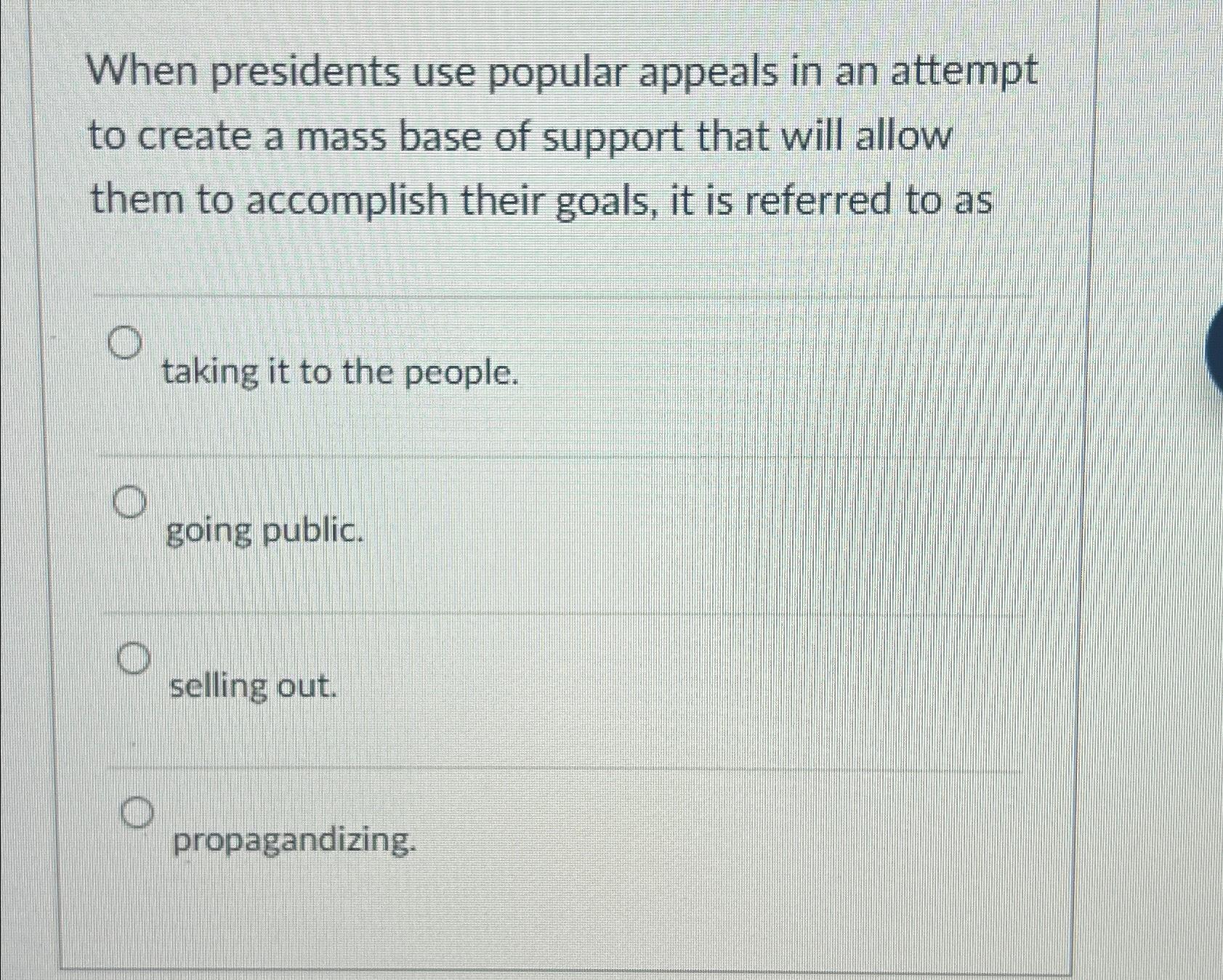 Solved When presidents use popular appeals in an attempt to | Chegg.com