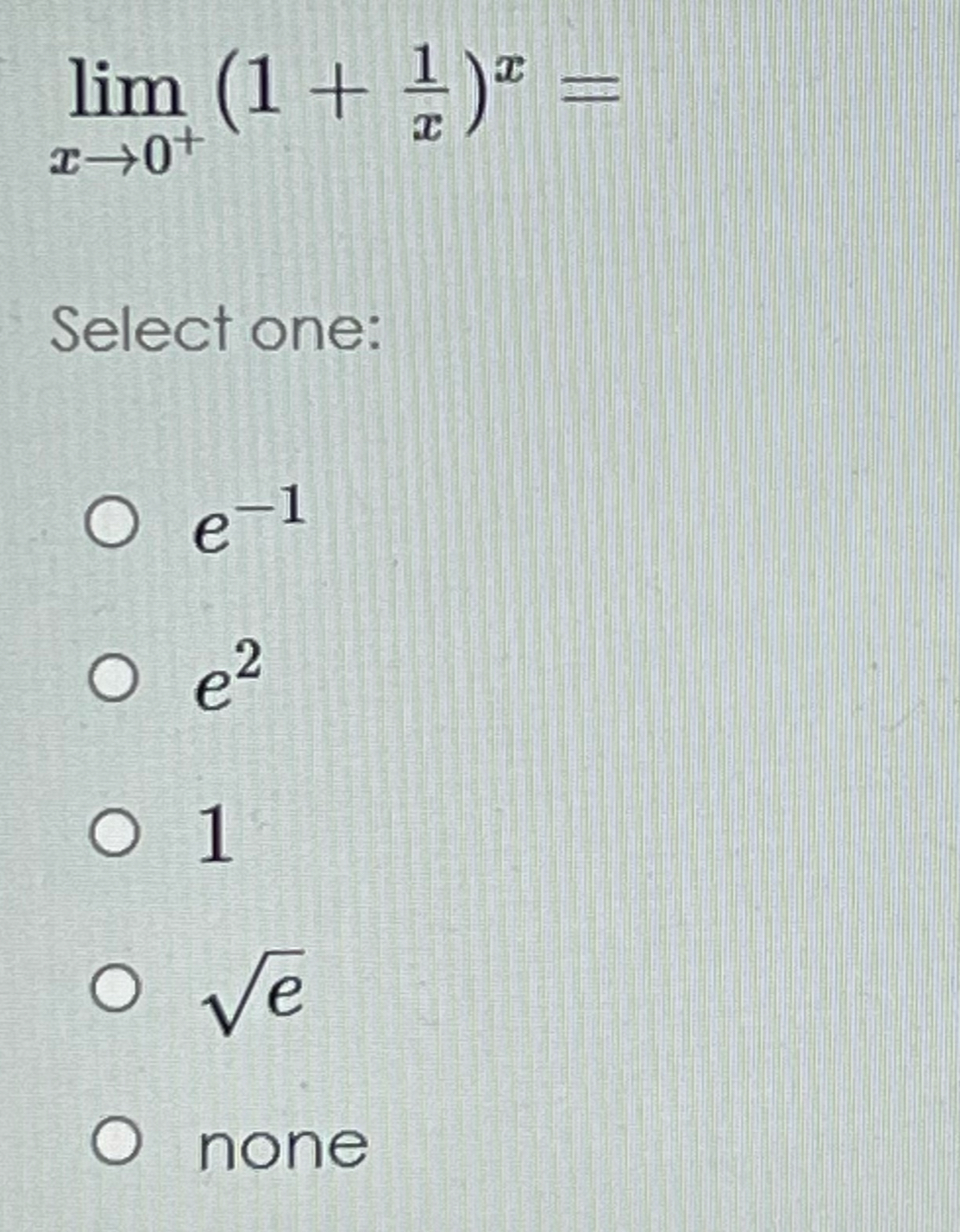 Solved Limx→0 1 1x X Select One E 1e21e2none