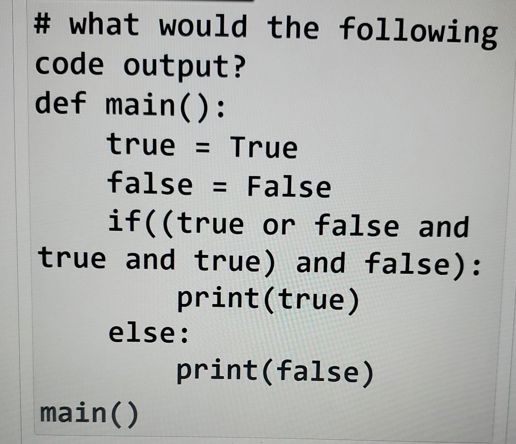Solved # what would the following code output? def main(): | Chegg.com