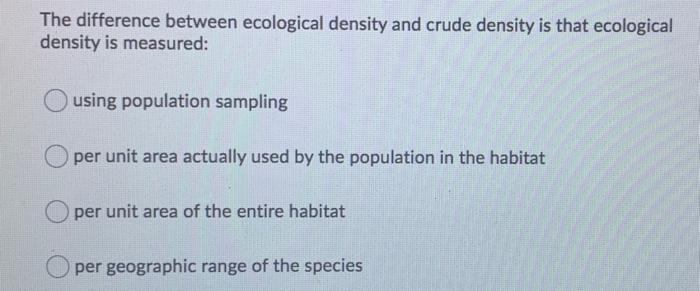 Solved The difference between ecological density and crude | Chegg.com